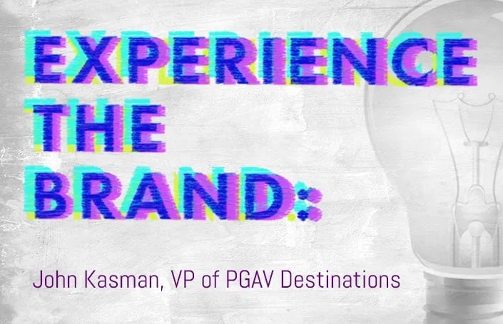 Experience the Brand: John Kasman, VP of PGAV Destinations