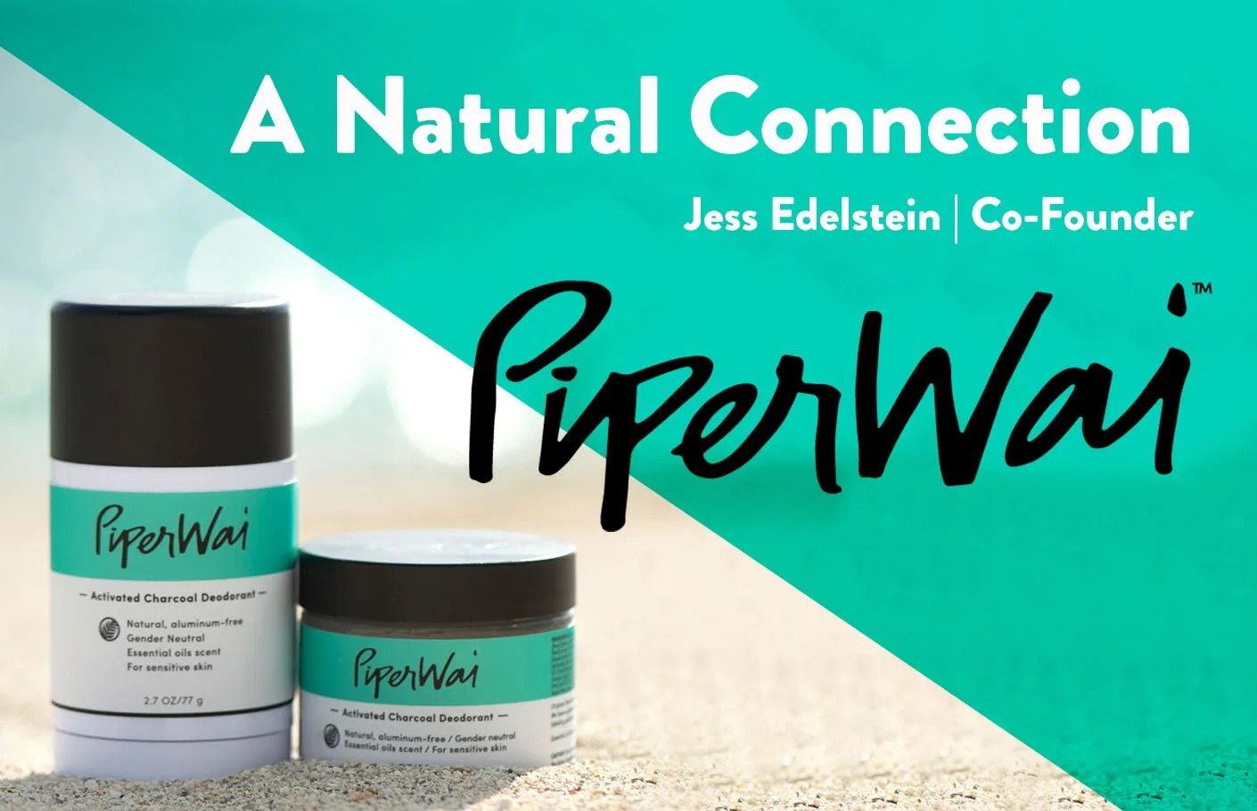 A Natural Connection – Jess Edelstein, Co-Founder of PiperWai