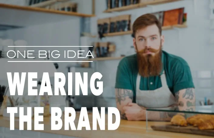 One Big Idea: Wearing the Brand