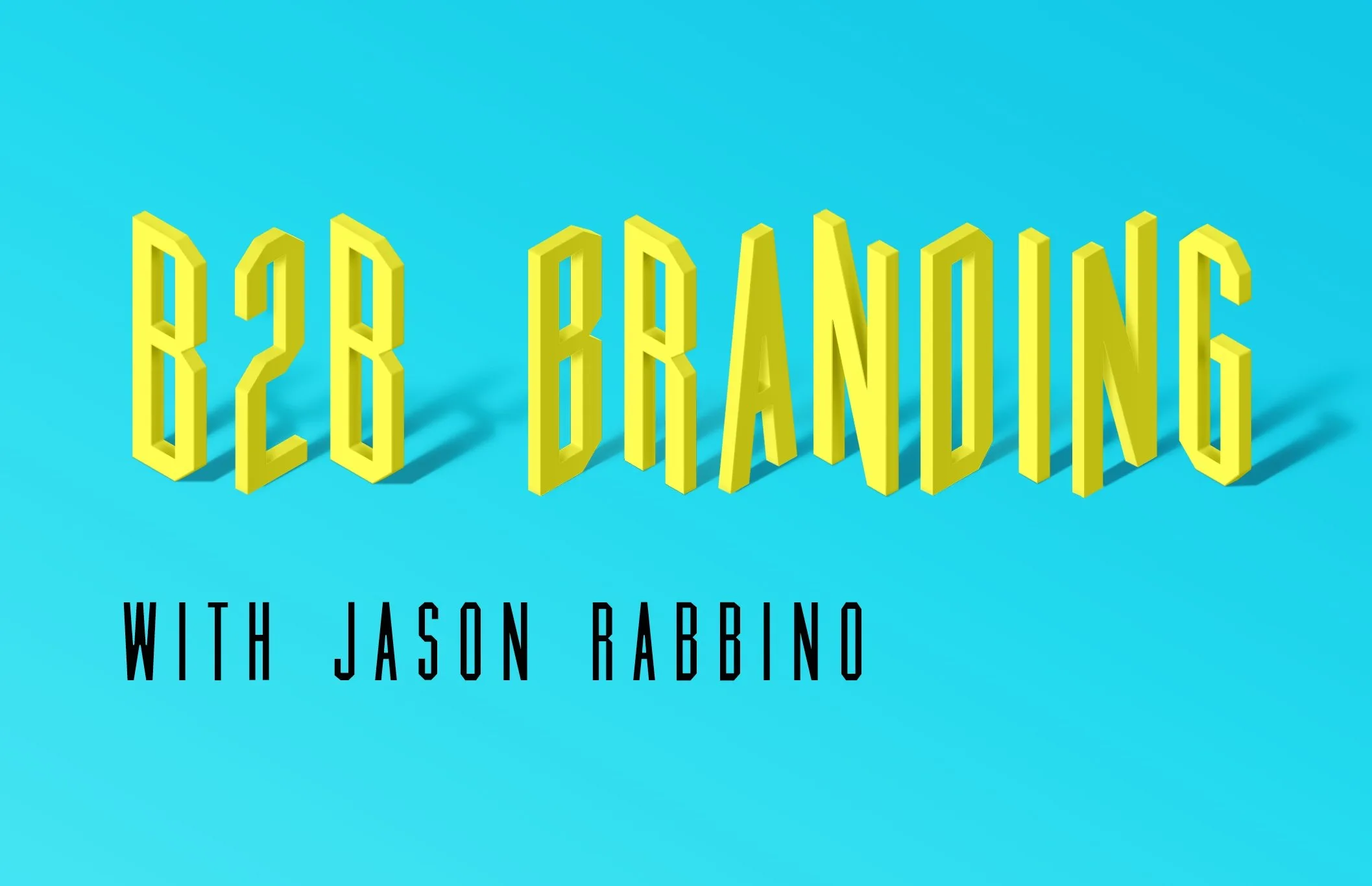B2B Branding – Jason Rabbino, CEO of Saberhawk Growth Advisors