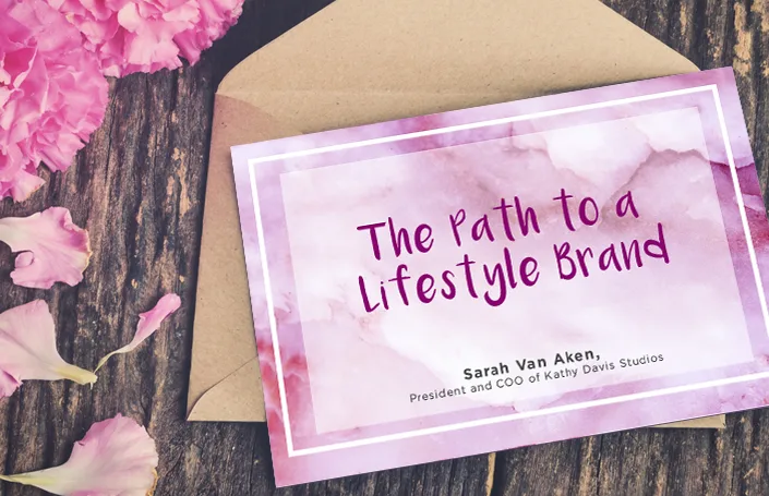 The Path to a Lifestyle Brand: Sarah Van Aken, President and COO of Kathy Davis Studios