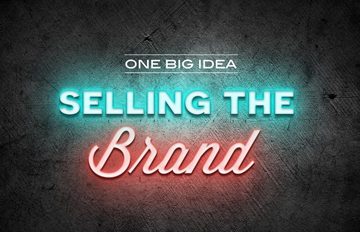 One Big Idea: Selling the Brand