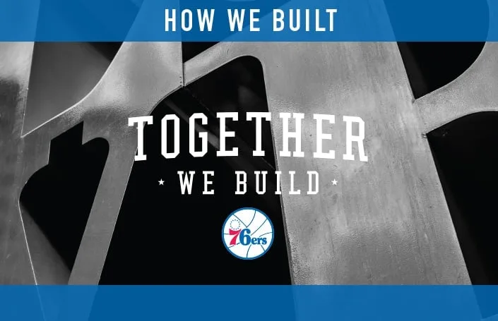 The Sixers—How We Built ‘Together We Build’